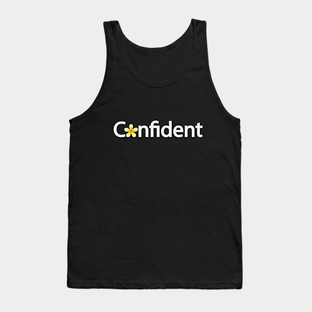 Confident being confident  typographic logo artwork Tank Top by DinaShalash